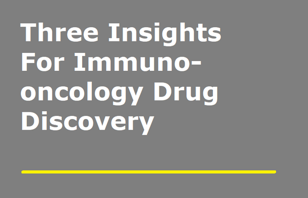 Three Insights For Immuno-oncology Drug Discovery